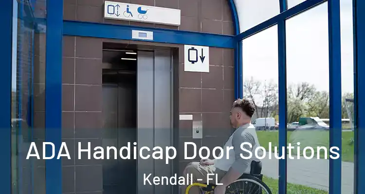 ADA Handicap Door Solutions Kendall - FL