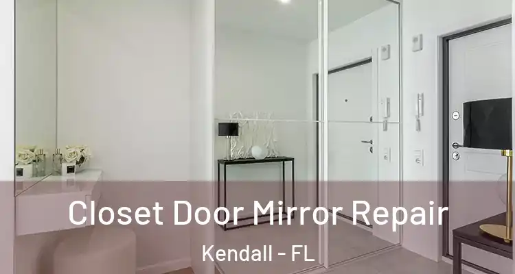 Closet Door Mirror Repair Kendall - FL