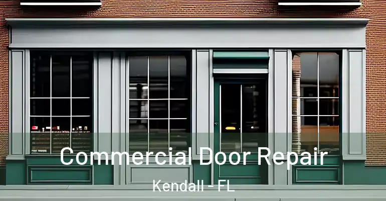 Commercial Door Repair Kendall - FL