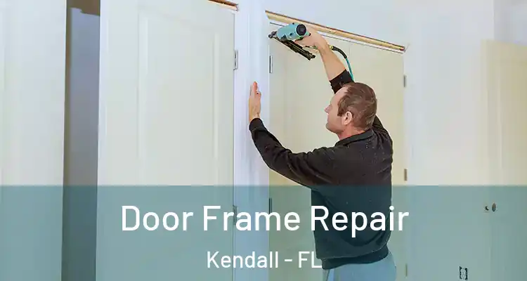 Door Frame Repair Kendall - FL
