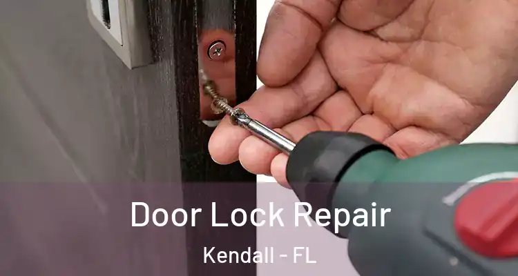 Door Lock Repair Kendall - FL