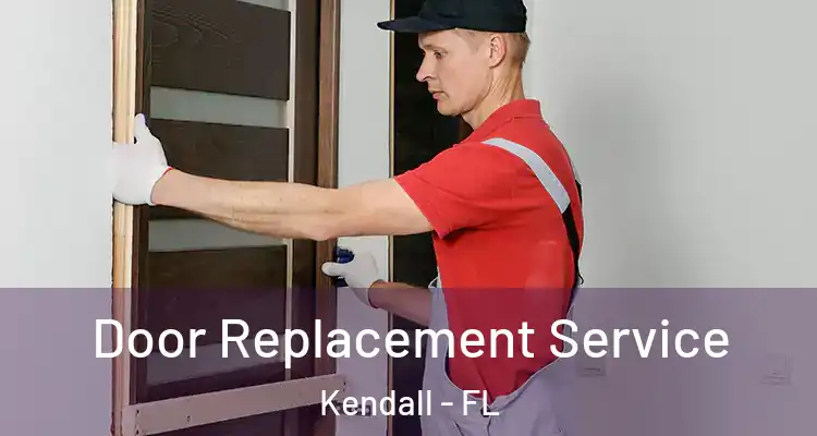 Door Replacement Service Kendall - FL