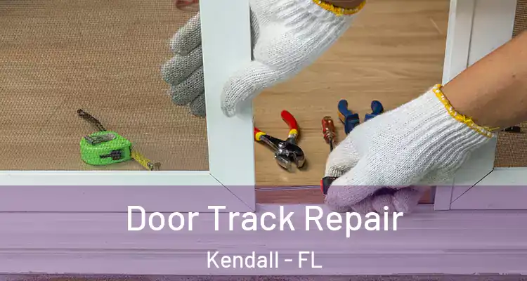 Door Track Repair Kendall - FL