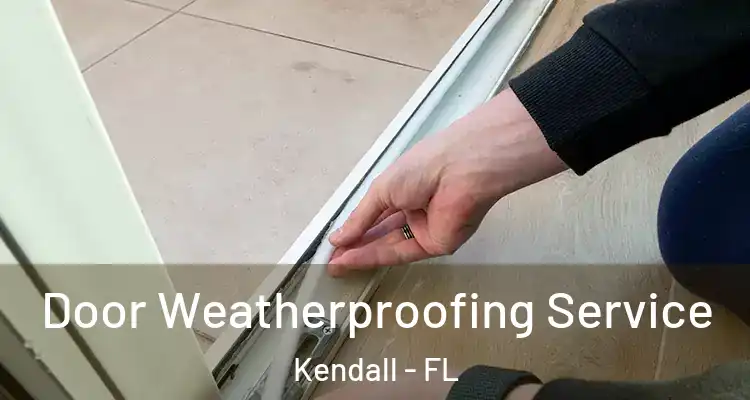 Door Weatherproofing Service Kendall - FL