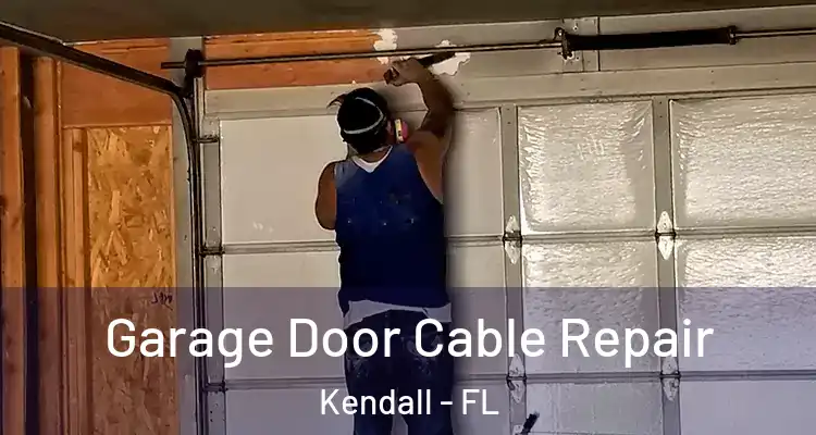 Garage Door Cable Repair Kendall - FL