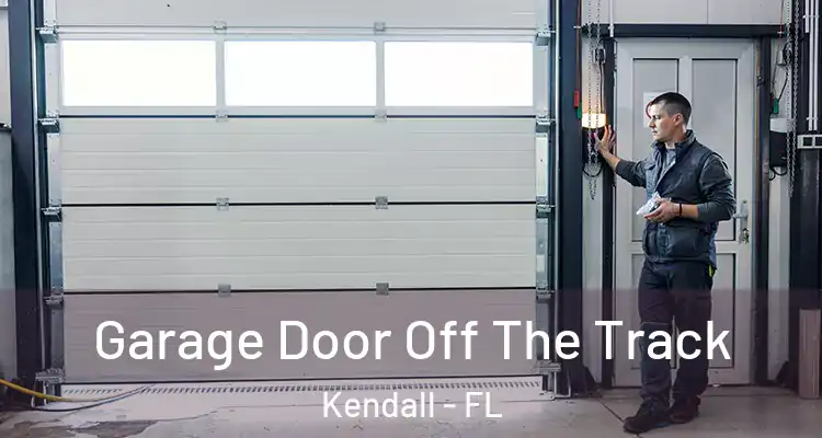 Garage Door Off The Track Kendall - FL