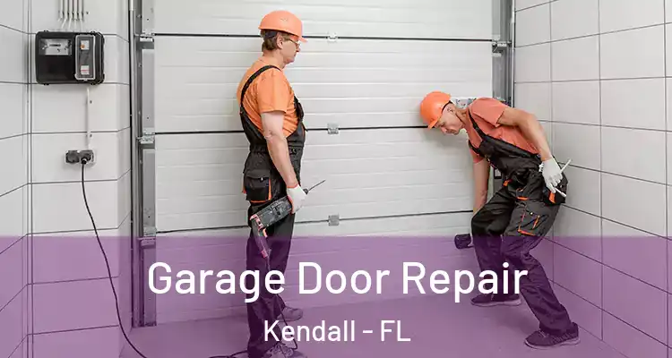Garage Door Repair Kendall - FL