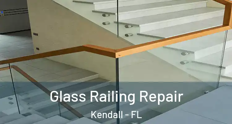 Glass Railing Repair Kendall - FL