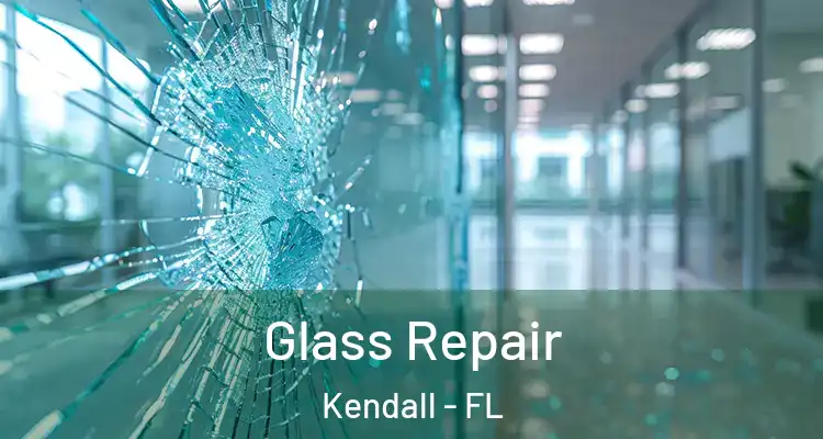 Glass Repair Kendall - FL