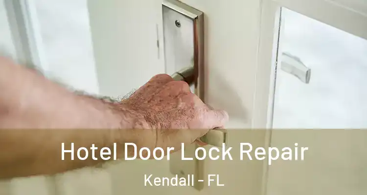 Hotel Door Lock Repair Kendall - FL
