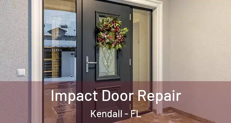 Impact Door Repair Kendall - FL