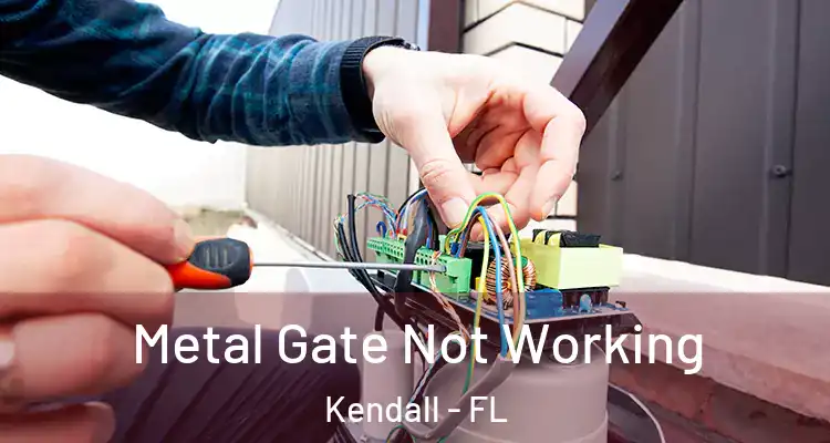 Metal Gate Not Working Kendall - FL
