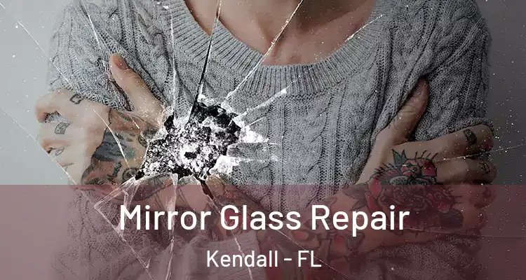 Mirror Glass Repair Kendall - FL