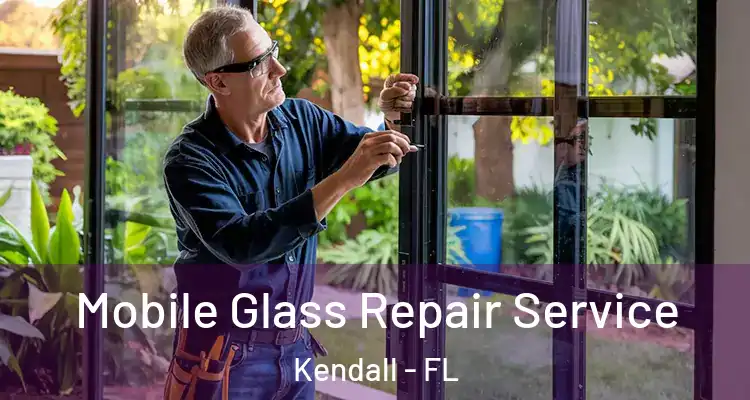 Mobile Glass Repair Service Kendall - FL