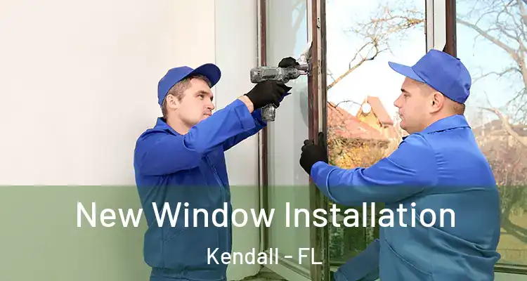 New Window Installation Kendall - FL