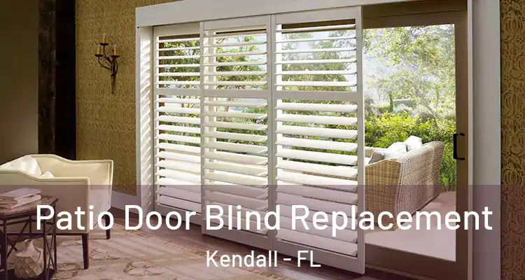 Patio Door Blind Replacement Kendall - FL