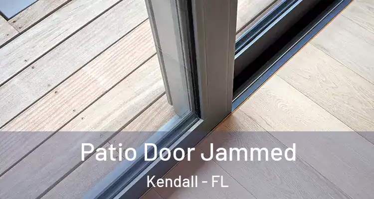 Patio Door Jammed Kendall - FL