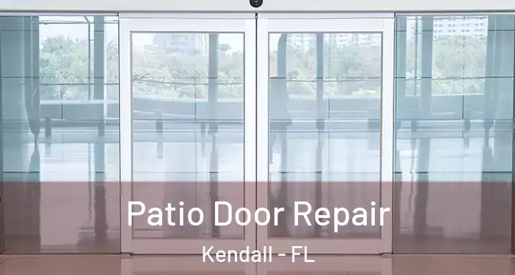 Patio Door Repair Kendall - FL