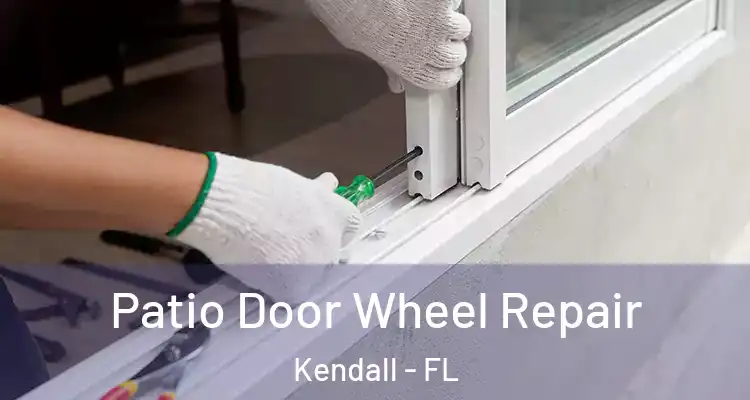 Patio Door Wheel Repair Kendall - FL