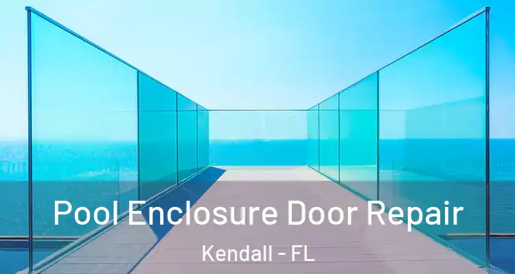 Pool Enclosure Door Repair Kendall - FL