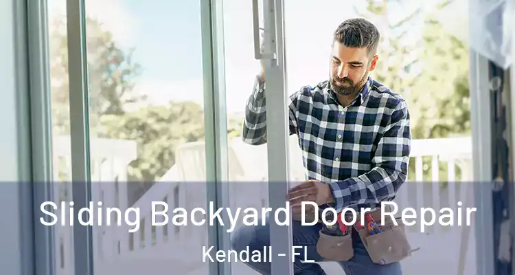 Sliding Backyard Door Repair Kendall - FL