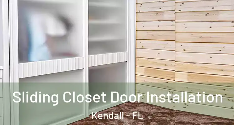 Sliding Closet Door Installation Kendall - FL