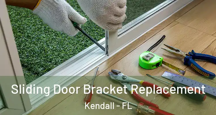 Sliding Door Bracket Replacement Kendall - FL