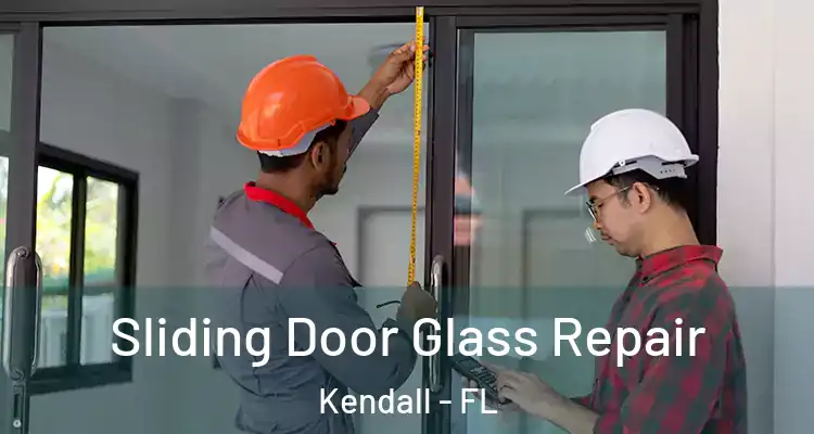 Sliding Door Glass Repair Kendall - FL