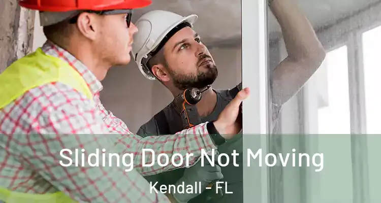 Sliding Door Not Moving Kendall - FL