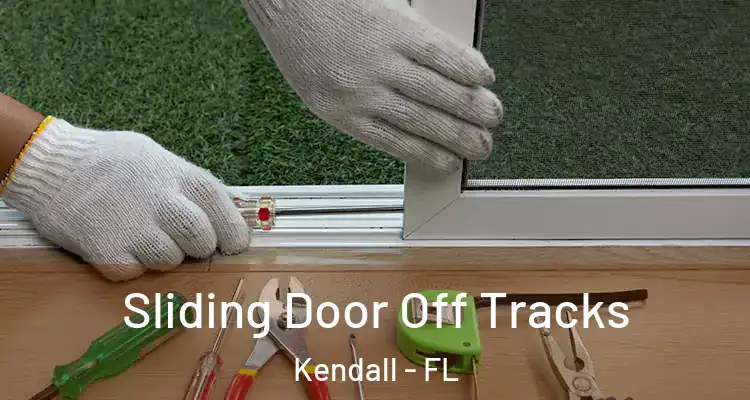 Sliding Door Off Tracks Kendall - FL