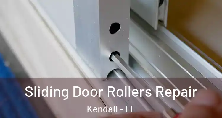Sliding Door Rollers Repair Kendall - FL