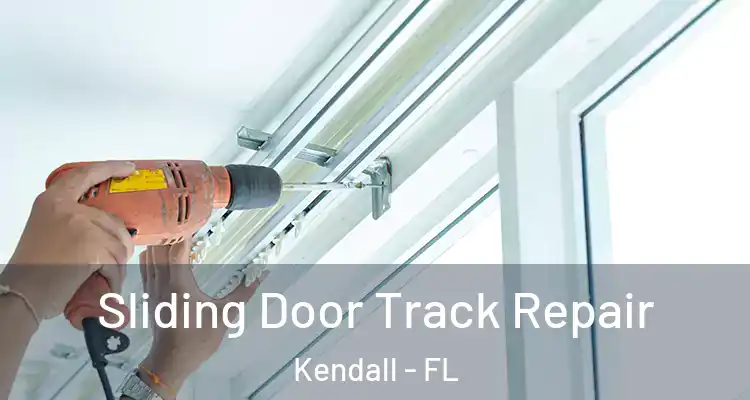 Sliding Door Track Repair Kendall - FL
