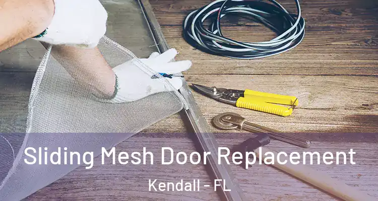 Sliding Mesh Door Replacement Kendall - FL