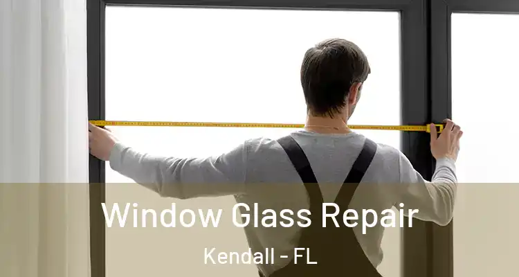 Window Glass Repair Kendall - FL