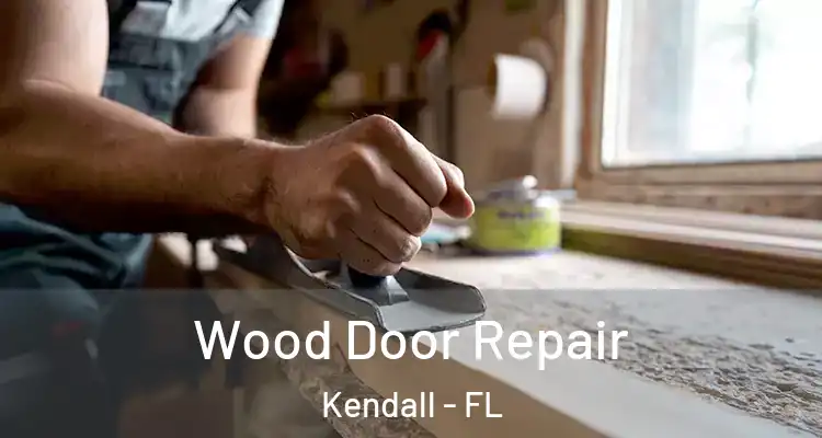 Wood Door Repair Kendall - FL